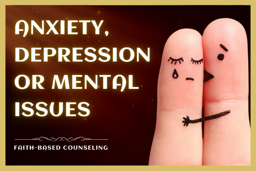 ANXIETY, DEPRESSION OR MENTAL ISSUES counseling