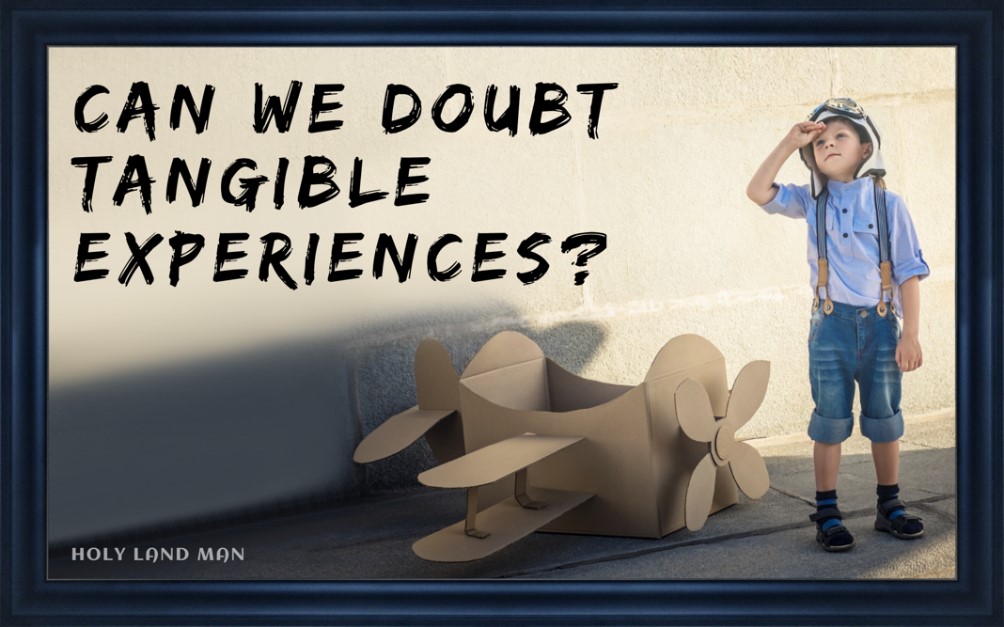 Can we doubt tangible experiences