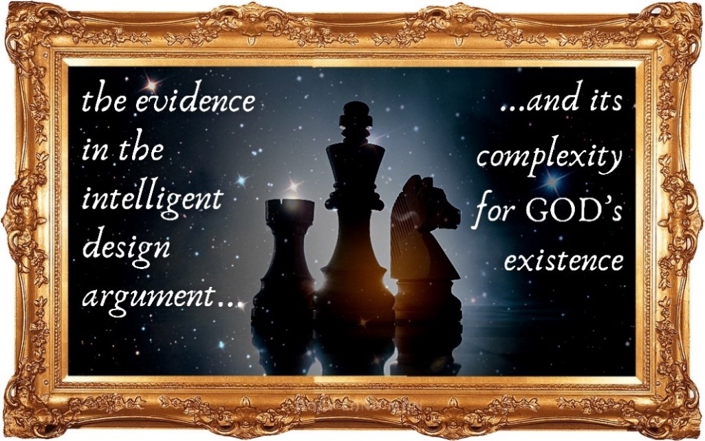The evidence in the intelligent design argument.....