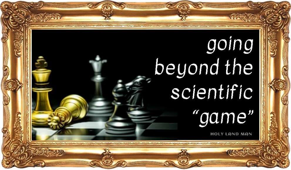 GOING BEYOND THE SCIENTIFIC “GAME”