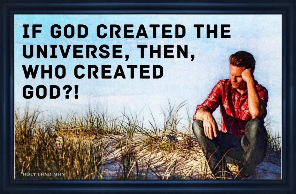 If God created the universe then who created the God