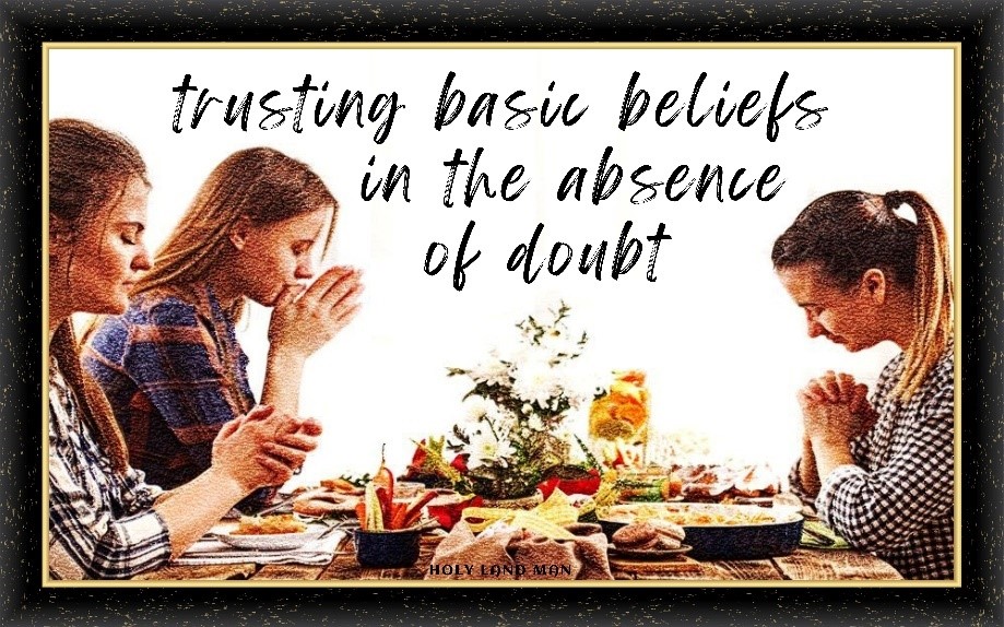 TRUSTING BASIC BELIEFS IN THE ABSENCE OF DOUBT